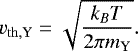 Mathematical equation: \begin{equation*} v_{\mathrm{th,Y}} = \sqrt{\frac{k_B T}{2\pi m_{\mathrm{Y}}}}.\vspace*{-3pt} \end{equation*}