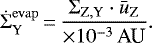 Mathematical equation: \begin{equation*}\dot\Sigma^{\mathrm{evap}}_{\textrm{Y}}\,{=}\,\frac{\Sigma_{\mathrm{Z,Y}}\cdot \bar u_{\mathrm{Z}}}{{\times10^{-3}}\,\textrm{AU}}. \end{equation*}