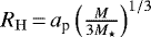 Mathematical equation: $R_{\mathrm{H}}\,{=}\,a_{\textrm{p}}\left(\frac{M}{3M_{\star}}\right)^{1/3}$