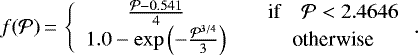 Mathematical equation: \begin{equation*} f(\mathcal{P})\,{=}\,\left\{ \begin{array}{cc} \frac{\mathcal{P}-0.541}{4} &\quad \text{if} \quad \mathcal{P}<2.4646 \\ 1.0-\exp\left(-\frac{\mathcal{P}^{3/4}}{3}\right) &\quad \text{otherwise} \end{array} \right.. \end{equation*}