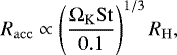 Mathematical equation: \begin{equation*}R_{\mathrm{acc}} \propto \left(\frac{\Omega_{\mathrm{K}}\mathrm{St}}{0.1}\right)^{1/3}R_{\mathrm{H}}, \end{equation*}