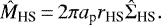 Mathematical equation: \begin{equation*} \hat{M}_{\textrm{HS}} \,{=}\,2\pi a_{\textrm{p}} r_{\textrm{HS}} \hat{\Sigma}_{\textrm{HS}}. \end{equation*}