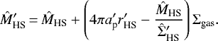 Mathematical equation: \begin{equation*}\hat{M}\prime_{\textrm{HS}}\,{=}\,\hat{M}_{\textrm{HS}} + \left(4\pi a_{\textrm{p}}\prime r\prime_{\textrm{HS}} -\frac{\hat{M}_{\textrm{HS}}}{\hat{\Sigma}\prime_{\textrm{HS}}}\right) {\Sigma_{\textrm{gas}}}. \end{equation*}