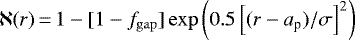 Mathematical equation: \begin{equation*} \aleph(r)\,{=}\,1 - [1-f_{\mathrm{gap}}]\exp\left(0.5\left[(r-a_{\textrm{p}})/\sigma\right]^2\right) \end{equation*}