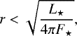 Mathematical equation: \begin{equation*} r < \sqrt{\frac{L_{\star}}{4\pi F_{\star}}}, \end{equation*}