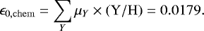 Mathematical equation: \begin{equation*} \epsilon_{0,\mathrm{chem}}=\sum_Y{\mu_Y\times(\mathrm{Y/H})}=0.0179. \end{equation*}
