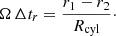 $$ \begin{aligned} \Omega \,\Delta t_r = \frac{r_1-r_2}{R_{\rm cyl}}\cdot \end{aligned} $$