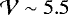 $ \mathcal{V} \sim 5.5 $