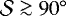 $\mathcal{S} \ga 90{{}^{\circ}}$