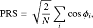 \begin{equation*}\mathrm{PRS} = \sqrt{\frac{2}{N}} \sum_i \mathrm{cos}\, \phi_i,\end{equation*}