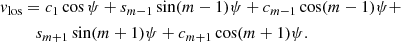 $$ \begin{aligned} { v}_{\rm los}&= c_{1}\cos \psi + s_{m-1}\sin (m-1)\psi +c_{m-1}\cos (m-1)\psi +\nonumber \\&\quad s_{m+1}\sin (m+1)\psi +c_{m+1}\cos (m+1)\psi . \end{aligned} $$