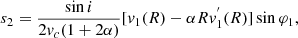 $$ \begin{aligned} s_{2}&=\dfrac{\sin i}{2{ v}_{c}(1+2\alpha )}[{ v}_{1}(R)-\alpha R { v}_{1}^{^{\prime }}(R)]\sin \varphi _{1},\end{aligned} $$