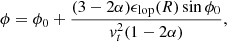 $$ \begin{aligned} \phi&=\phi _{0}+\dfrac{(3-2\alpha )\epsilon _{\rm lop}(R)\sin \phi _{0}}{{ v}_{t}^{2}(1-2\alpha )}, \end{aligned} $$