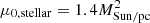 $ \mu_{0, \mathrm{stellar}} = 1.4 M_{\mathrm{Sun/pc}}^{2} $