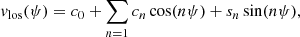 $$ \begin{aligned} { v}_{\rm los} (\psi ) = c_{0} + \sum \limits _{n = 1}c_{n}\cos (n\psi )+s_{n}\sin (n \psi ), \end{aligned} $$