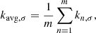 $$ \begin{aligned} k_{\rm avg, \sigma } = \dfrac{1}{m}\sum \limits _{n = 1} ^{m} k_{n, \sigma }, \end{aligned} $$