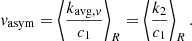 $$ \begin{aligned} { v}_{\rm asym} = \left\langle \dfrac{k_{\mathrm{avg}, v} }{c_{1}} \right\rangle _{R}=\left\langle \dfrac{k_{2} }{c_{1}} \right\rangle _{R}. \end{aligned} $$
