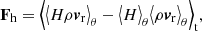 $$ \begin{aligned} \mathbf F _{\rm h}&= \Big \langle {\big \langle H \rho \boldsymbol{v}_{\rm r} \big \rangle _\theta - \big \langle H \big \rangle _\theta \big \langle \rho \boldsymbol{v}_{\rm r} \big \rangle _\theta \Big \rangle _{\rm t}, }\end{aligned} $$