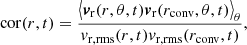 $$ \begin{aligned} \mathrm{cor} (r,t) = {\big \langle \boldsymbol{v}_{\rm r} (r,\theta ,t) \boldsymbol{v}_{\rm r} (r_{\rm conv},\theta ,t) \big \rangle _\theta \over { v}_{\mathrm{r,rms} }(r,t) { v}_{\mathrm{r,rms} } (r_{\rm conv},t) }, \end{aligned} $$