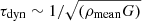 $ \tau_{\mathrm{dyn}} \sim 1/\sqrt{(\rho_{\mathrm{mean}} G)} $