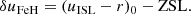 $$ \begin{aligned} \delta u_{\rm FeH} = (u_{\rm ISL}-r)_0 - \mathrm{ZSL}. \end{aligned} $$