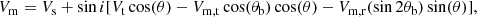 $$ \begin{aligned} V_{\rm m} = V_{\rm s} + \sin i [V_{\rm t}\cos (\theta ) - V_{\rm m,t}\cos (\theta _{\rm b})\cos (\theta ) - V_{\rm m,r} (\sin 2\theta _{\rm b})\sin (\theta )], \end{aligned} $$