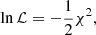 Mathematical equation: $$ \begin{aligned} \ln \mathcal{L} = -\frac{1}{2}\chi ^2, \end{aligned} $$
