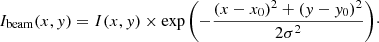 $$ \begin{aligned} I_{\rm beam} (x,y) = I(x,y) \times \exp {\left(-\frac{(x-x_0)^2+(y-y_0)^2}{2\sigma ^2}\right)}\cdot \end{aligned} $$
