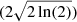 $ (2\sqrt{2\ln(2)}) $