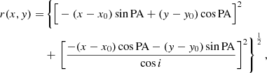 $$ \begin{aligned} r(x,y) =&\left\{ \Big [-(x-x_0)\sin {\mathrm{PA}}+(y-y_0)\cos {\mathrm{PA}}\Big ]^{2}\right.\nonumber \\&+ \left.\left[\frac{-(x-x_0)\cos {\mathrm{PA}}-(y-y_0)\sin {\mathrm{PA}}}{\cos {i}}\right]^{2}\right\} ^{\frac{1}{2}}, \end{aligned} $$