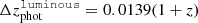 $ \Delta z_{\mathrm{phot}}^{{\tt{luminous}}} = 0.0139(1+z) $