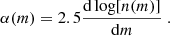 $$ \begin{aligned} \alpha (m) = 2.5 \frac{\mathrm{d} \log [n(m)]}{\mathrm{d} m} \ . \end{aligned} $$
