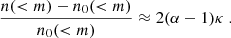 $$ \begin{aligned} \frac{n(<m) - n_0( < m)}{n_0( < m)} \approx 2(\alpha -1) \kappa \ . \end{aligned} $$