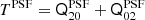 $ T^\mathrm{PSF} = {\mathsf{Q}}^\mathrm{PSF}_{20} + {\mathsf{Q}}^\mathrm{PSF}_{02} $
