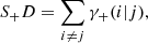 $$ \begin{aligned} S_+D = \sum _{i \ne j} \gamma _+(i|j), \end{aligned} $$
