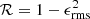 $ \mathcal{R} = 1 - \epsilon^2_\mathrm{rms} $