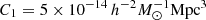 $ C_1=5\times10^{-14}\, h^{-2} M_\odot^{-1} \mathrm{Mpc}^3 $
