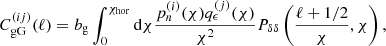 $$ \begin{aligned} C_\mathrm{gG} ^{(ij)}(\ell ) = b_{\rm g} \int _0^{\chi _\mathrm{hor} } \mathrm{d} \chi \frac{p_n^{(i)}(\chi ) q_\epsilon ^{(j)}(\chi )}{\chi ^2} P_{\delta \delta } \left( \frac{\ell + 1/2}{\chi }, \chi \right) , \end{aligned} $$