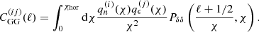 $$ \begin{aligned} C_\mathrm{GG} ^{(ij)}(\ell ) = \int _0^{\chi _\mathrm{hor} } \mathrm{d} \chi \frac{q_n^{(i)}(\chi ) q_\epsilon ^{(j)}(\chi )}{\chi ^2} P_{\delta \delta } \left( \frac{\ell + 1/2}{\chi }, \chi \right) . \end{aligned} $$