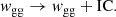$$ \begin{aligned} { w}_\mathrm{gg} \rightarrow { w}_\mathrm{gg} + \mathrm{IC} . \end{aligned} $$