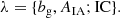 $$ \begin{aligned} \lambda = \{ b_{\rm g}, A_\mathrm{IA} ; \mathrm{IC} \} . \end{aligned} $$