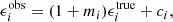 $$ \begin{aligned} \epsilon _i^\mathrm{obs} = (1+m_i) \epsilon _i^\mathrm{true} + c_i , \end{aligned} $$