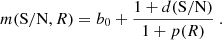 $$ \begin{aligned} m(\mathrm{S/N} , R) = b_0 + \frac{1+d(\mathrm{S/N} )}{1+p(R)} \ . \end{aligned} $$