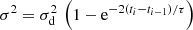Mathematical equation: $ \sigma^2 = \sigma_{\rm d}^2\,\left(1-{\rm e}^{-2(t_i-t_{i-1})/\tau}\right) $