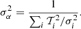 $$ \begin{aligned} \sigma _\alpha ^2 = \frac{1}{\sum _i \mathcal{T} _i^2/\sigma _i^2}. \end{aligned} $$
