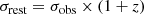 $$ \begin{aligned}&\sigma _{\rm rest} = \sigma _{\rm obs} \times (1+z) \end{aligned} $$