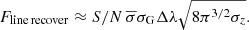 $$ \begin{aligned} F_{\rm line\,recover} \approx {S/N}\,\overline{\sigma } \sigma _{\rm G} \Delta \lambda \sqrt{8\pi ^{3/2}\sigma _z}. \end{aligned} $$