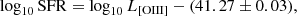 $$ \begin{aligned} \log _{10} \mathrm{SFR} = \log _{10} {L}_{[\mathrm{OIII]} } - (41.27\pm 0.03), \end{aligned} $$