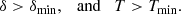 $$ \begin{aligned} \delta > \delta _{\rm min}, \quad \mathrm{and} \quad T > T_{\rm min}. \end{aligned} $$