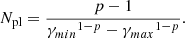 $$ \begin{aligned} N_{\mathrm{pl} } = \frac{p-1}{{\gamma _{min}}^{1-p}-{\gamma _{max}}^{1-p}}. \end{aligned} $$